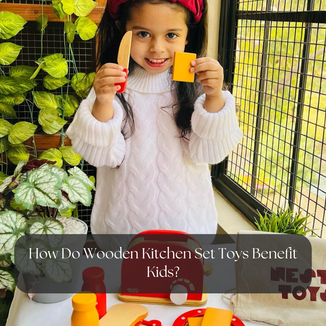 How Do Wooden Kitchen Set Toys Benefit Kids?