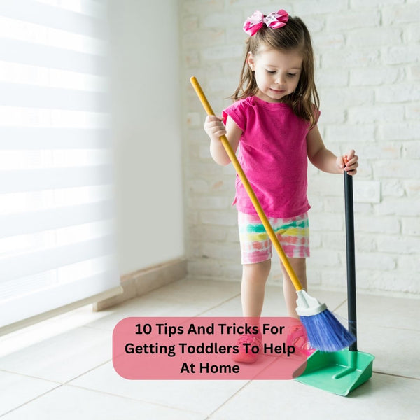10 Tips And Tricks For Getting Toddlers To Help At Home